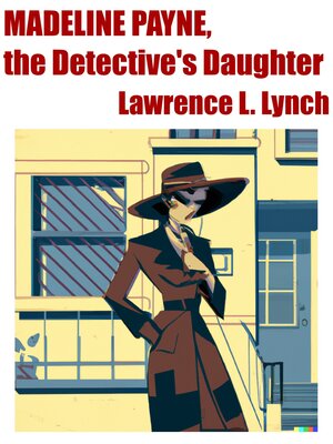 cover image of Madeline Payne, the Detective's Daughter